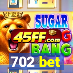 702 bet